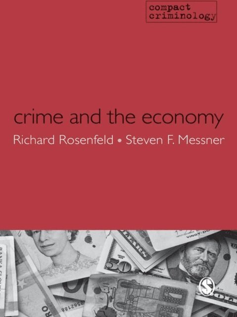 Steven F Messner, Richard Rosenfeld - Crime and the Economy, E-bok