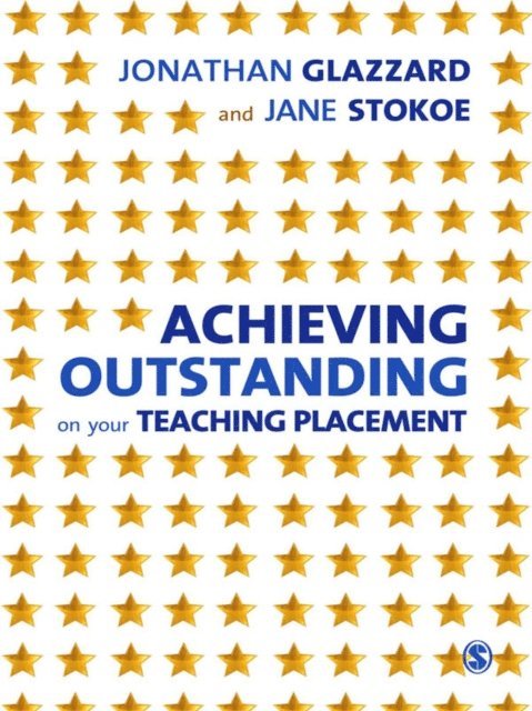Jane Stokoe, Jonathan Glazzard - Achieving Outstanding on your Teaching Placement, E-bok