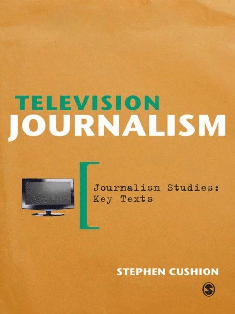 Stephen Cushion - Television Journalism, E-bok