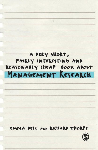 Richard Thorpe, Emma Bell - Very Short, Fairly Interesting and Reasonably Cheap Book about Management Research, E-bok