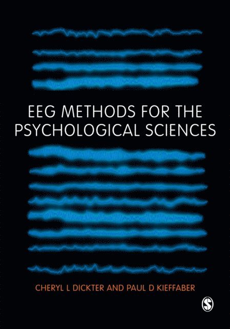 Paul D Kieffaber, Cheryl L Dickter - EEG Methods for the Psychological Sciences, E-bok