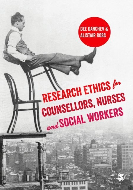 Alistair Ross, Dee Danchev - Research Ethics for Counsellors, Nurses & Social Workers, E-bok