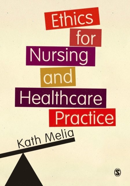 Kath M Melia - Ethics for Nursing and Healthcare Practice, E-bok