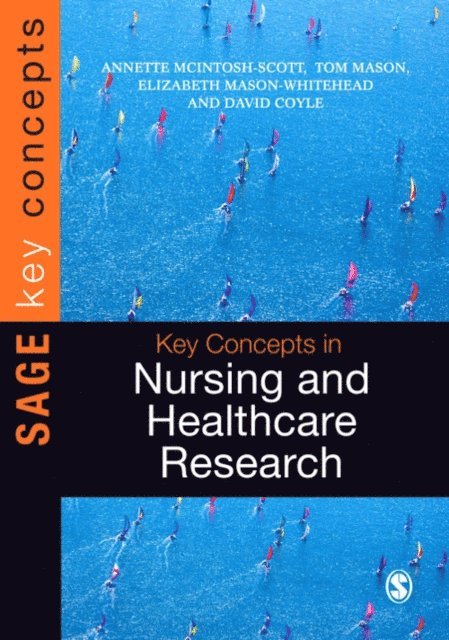 David Coyle, Elizabeth Mason-Whitehead, Tom Mason, Annette McIntosh-Scott - Key Concepts in Nursing and Healthcare Research, E-bok