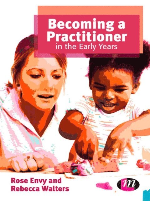Rebecca Walters, Rose Envy - Becoming a Practitioner in the Early Years, E-bok