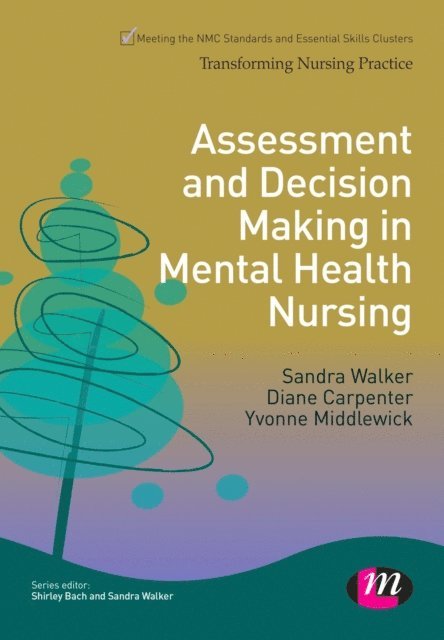Yvonne Middlewick, Diane Carpenter, Sandra Walker - Assessment and Decision Making in Mental Health Nursing, E-bok