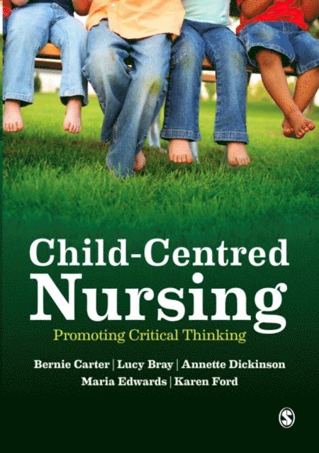 Karen Ford, Maria Edwards, Annette Dickinson, Lucy Bray, Bernie Carter - Child-Centred Nursing, E-bok