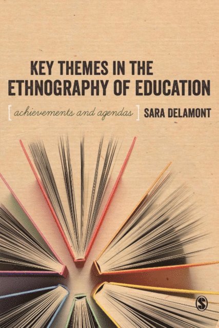Sara Delamont - Key Themes in the Ethnography of Education, E-bok