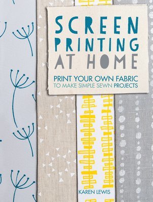 Karen Lewis - Screen Printing at Home, Häftad