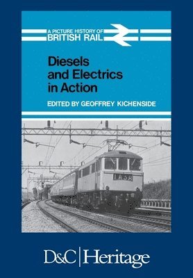Geoffrey Kichenside, Geoffrey Kichenside - Diesels and Electrics in Action, Häftad. Tillgänglighet: Lägg i varukorg