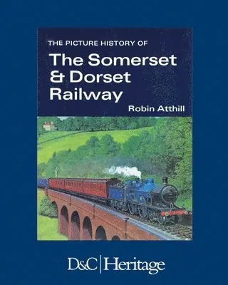 Robin Atthill - The Picture History of Somerset & Dorset Railway, Häftad. Tillgänglighet: Lägg i varukorg