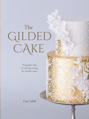 Faye Cahill - The Gilded Cake, Häftad. Tillgänglighet: Lägg i varukorg