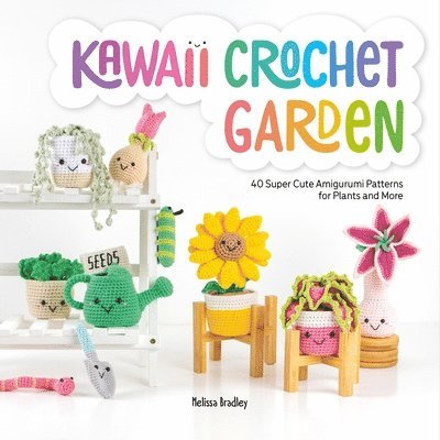 Melissa Bradley-Vatcher - Kawaii Crochet Garden, Häftad