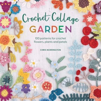 Chris Norrington - Crochet Collage Garden, Häftad