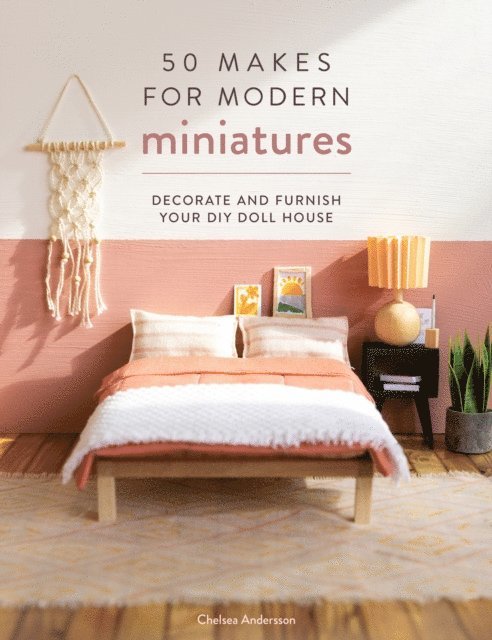 Chelsea Andersson - 50 Makes for Modern Miniatures, E-bok