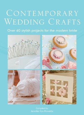 Jennifer Fox-Proverbs - The Contemporary Wedding Crafts, Inbunden. Tillgänglighet: Tillfälligt slut