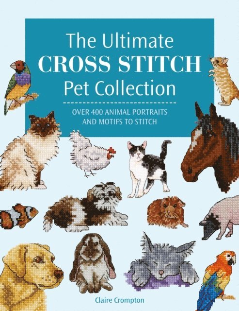 Claire Crompton - Ultimate Cross Stitch Pet Collection, E-bok