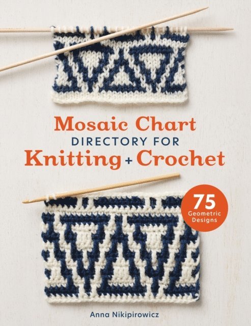 Anna Nikipirowicz - Mosaic Chart Directory for Knitting and Crochet, E-bok