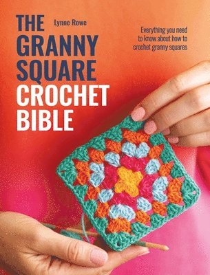 The Granny Square Crochet Bible
