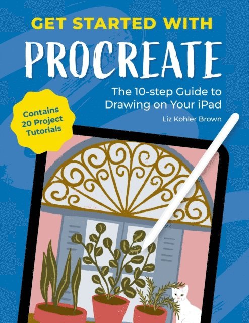 Liz Kohler Brown - Get Started with Procreate, E-bok