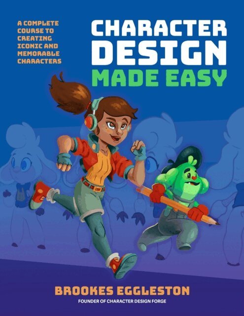 Brookes Eggleston - Character Design Made Easy, E-bok