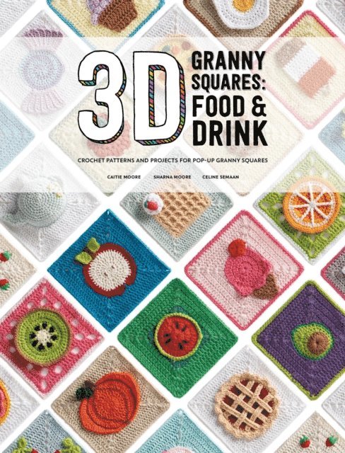 Sharna Moore, Celine Semaan, Caitie Moore - 3D Granny Squares: Food and Drink, E-bok