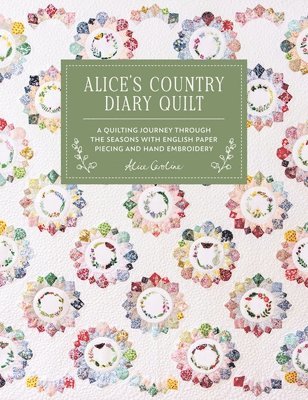 Alice Garrett - Alice'S Country Diary Quilt, Inbunden