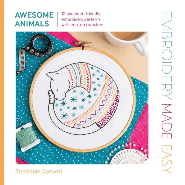 Stephanie Carswell - Embroidery Made Easy: Awesome Animals, E-bok