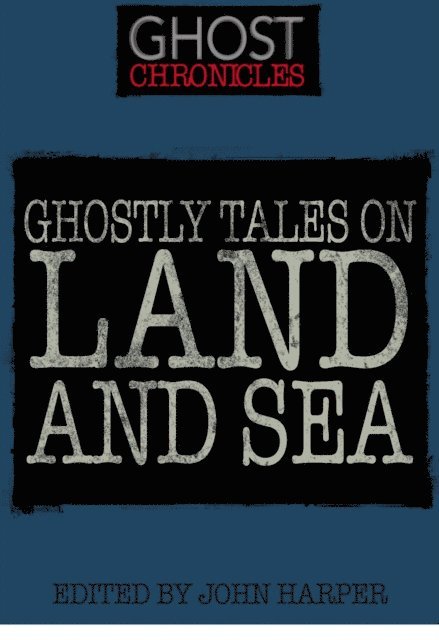 John Harper - Ghostly Tales on Land and Sea, E-bok