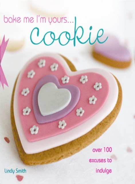 Lindy Smith - Bake Me I'm Yours . . . Cookie, E-bok