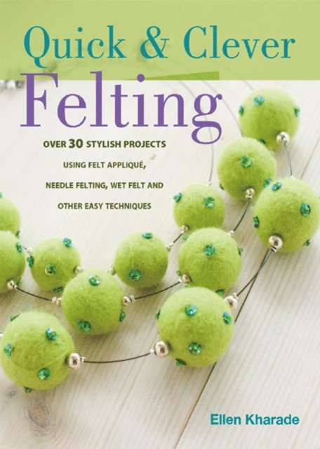 Ellen Kharade - Quick & Clever Felting, E-bok