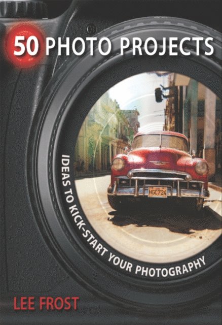 Lee Frost - 50 Photo Projects, E-bok