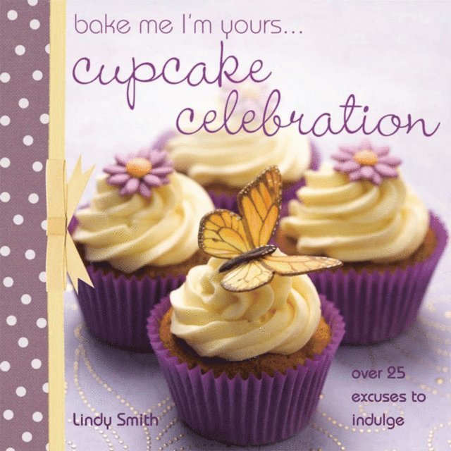 Lindy Smith - Bake Me I'm Yours . . . Cupcake Celebration, E-bok