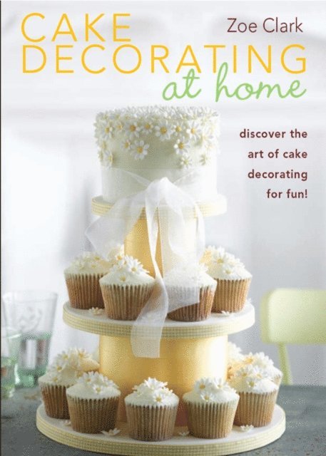 Zoe Clark - Cake Decorating at Home, E-bok