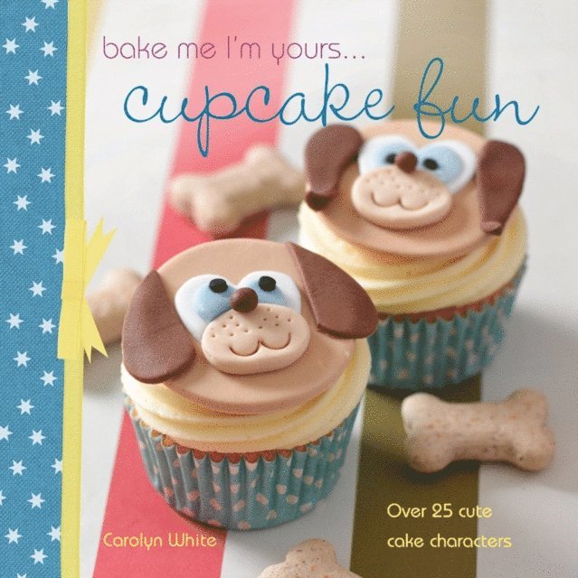 Carolyn White - Bake Me I'm Yours . . . Cupcake Fun, E-bok. Tillgänglighet: Lägg i varukorg