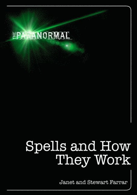 Stewart Farrar, Janet Farrar - Spells and How They Work, E-bok