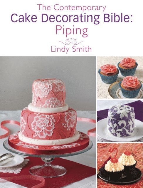 Lindy Smith - Contemporary Cake Decorating Bible: Piping, E-bok