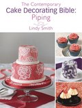 Contemporary Cake Decorating Bible: Piping