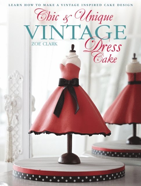 Zoe Clark - Chic & Unique Vintage Dress Cake, E-bok