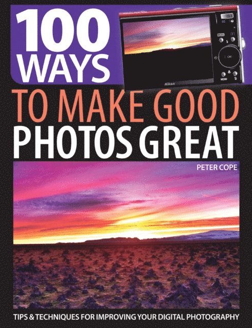 Peter Cope - 100 Ways to Make Good Photos Great, E-bok