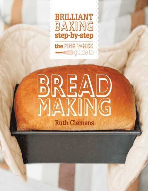 Ruth Clemens - Pink Whisk Guide to Bread Making, E-bok