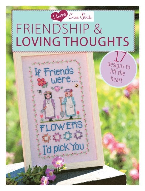 Various Contributors - I Love Cross Stitch - Friendship & Loving Thoughts, E-bok