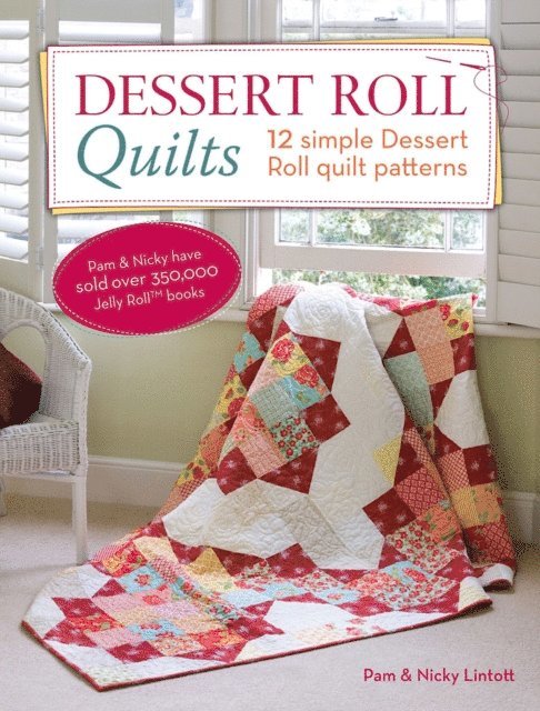 Nicky Lintott, Pam Lintott - Dessert Roll Quilts, E-bok