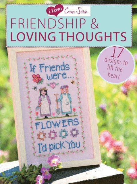 Various Contributors - I Love Cross Stitch - Friendship & Loving Thoughts, E-bok