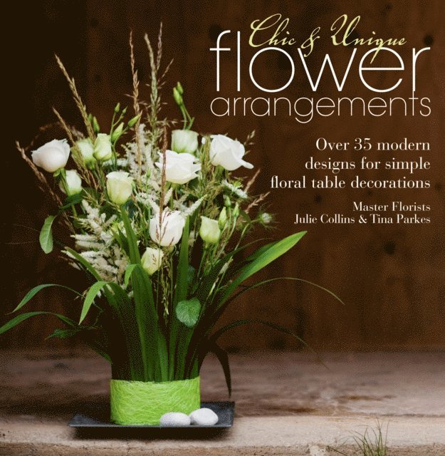 Tina Parkes, Julie Collins - Chic & Unique Flower Arrangements, E-bok