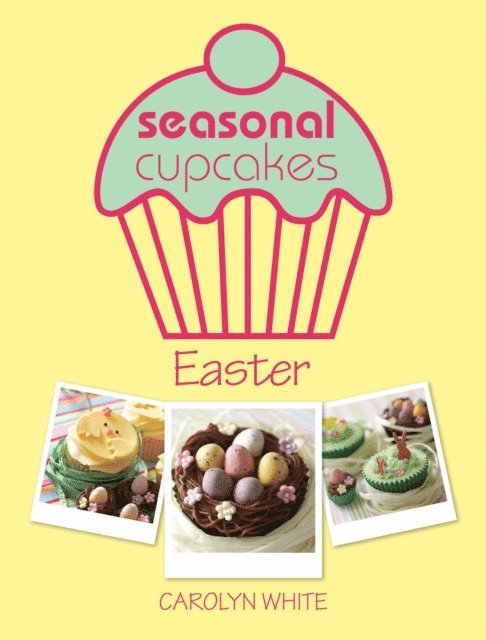 Carolyn White - Seasonal Cupcakes - Easter, E-bok. Tillgänglighet: Lägg i varukorg