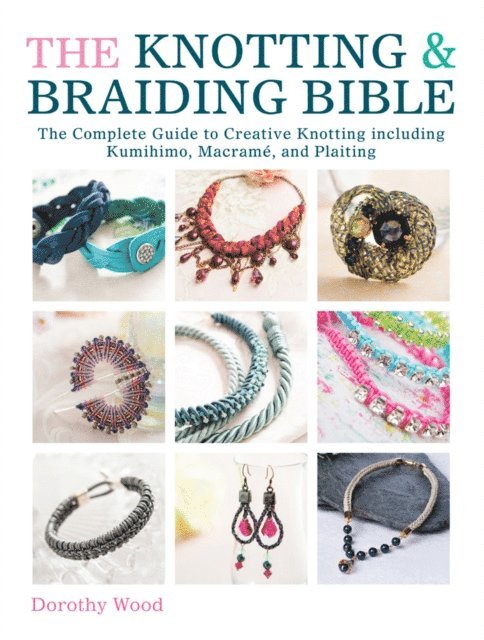 Dorothy Wood - Knotting & Braiding Bible, E-bok
