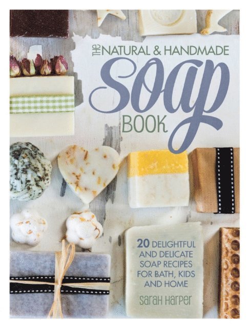 Sarah Harper - Natural & Handmade Soap Book, E-bok