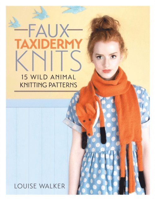 Louise Walker - Faux Taxidermy Knits, E-bok