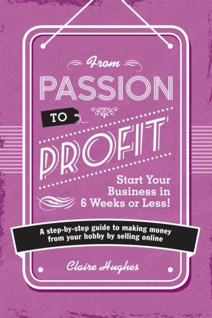 Claire Hughes - From Passion to Profit, E-bok